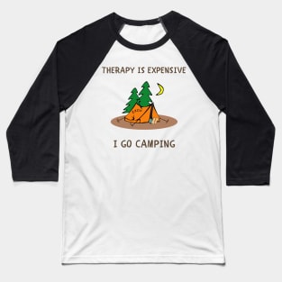 Therapy is expensive i go camping Baseball T-Shirt